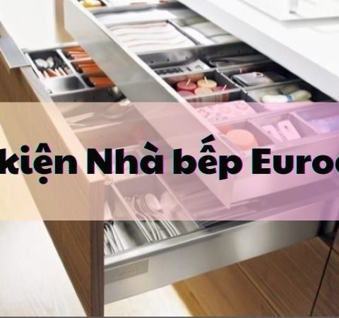 Bí quyết trang trí đẳng cấp với Phụ kiện Nhà bếp Eurogold