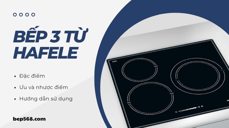 Tại sao nên lựa chọn bếp 3 từ Hafele cho gia đình của bạn?