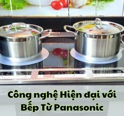 Khám phá Công nghệ Hiện đại với Bếp Từ Panasonic