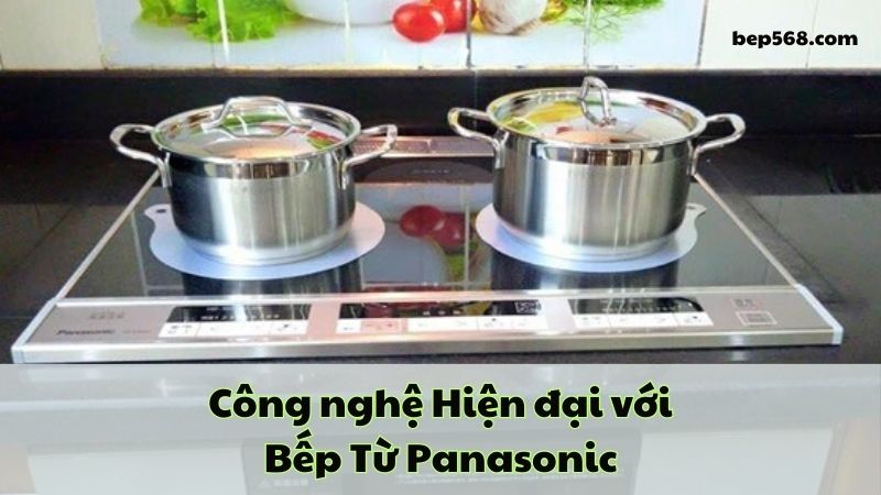 Khám phá Công nghệ Hiện đại với Bếp Từ Panasonic